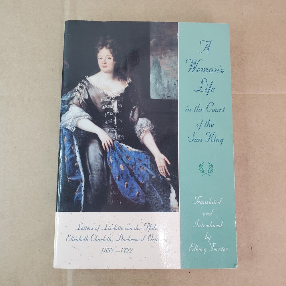 A Woman's Life in the Court of the Sun King : Letters of Liselott Paperback